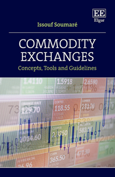 Hardcover Commodity Exchanges: Concepts, Tools and Guidelines Book