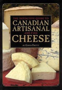 Paperback The Definitive Guide to Canadian Artisanal and Fine Cheese Book