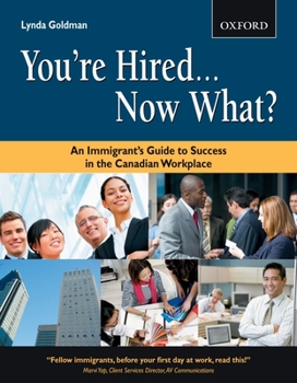 Paperback You're Hired...Now What?: An Immigrant's Guide to Success in the Canadian Workplace Book