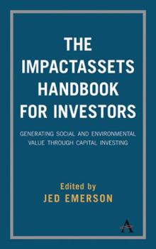 Hardcover The Impactassets Handbook for Investors: Generating Social and Environmental Value Through Capital Investing Book