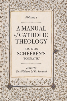 Paperback A Manual of Catholic Theology: Based on Scheeben's "Dogmatik" Book