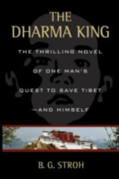 Hardcover The Dharma King: The Thrilling Novel of One Man's Quest to Save Tibet--And Himself Book