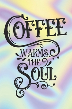 Paperback Coffee Warms The Soul: Special Coffee lovers Quote Notebook - hot drink, energy, power, black one Book