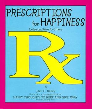 Prescriptions for Happiness to Use and Give to Others