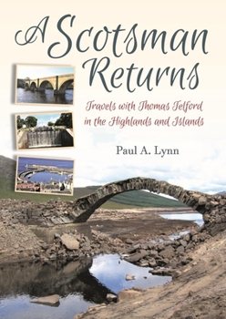 Paperback A Scotsman Returns: Travels with Thomas Telford in the Highlands and Islands Book