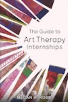 Paperback The Guide to Art Therapy Internships Book
