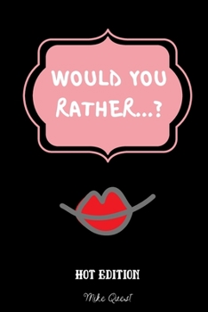 Paperback Would You Rather Hot Edition: Cute, Thought Provoking and Funny Questions and Conversation Icebreaker for Couples. Hot and Sexy Edition to Deepen Yo Book
