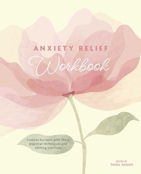 Paperback Anxiety Relief Workbook: Combat Burnout with These Practical Techniques and Calming Exercises Book
