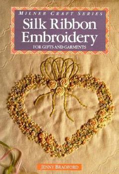 Paperback Silk Ribbon Embroidery for Gifts and Garments: For Gifts and Garments Book