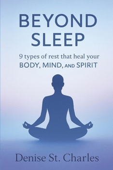 Beyond Sleep: 9 Types of Rest That Heal Your Body, Mind, and Spirit