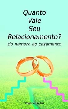 Paperback Quanto Vale Seu Relacionamento: do namoro ao casamento [Portuguese] Book