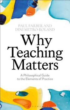 Paperback Why Teaching Matters: A Philosophical Guide to the Elements of Practice Book