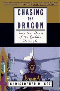 Paperback Chasing the Dragon: Into the Heart of the Golden Triangle Book