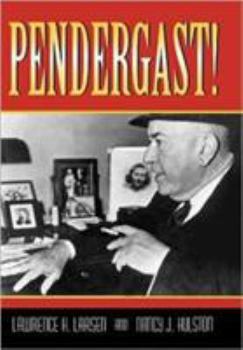 Pendergast! (Missouri Biography Series) - Book  of the Missouri Biography