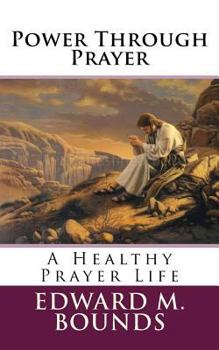 Paperback Power Through Prayer: A Healthy Prayer Life Book