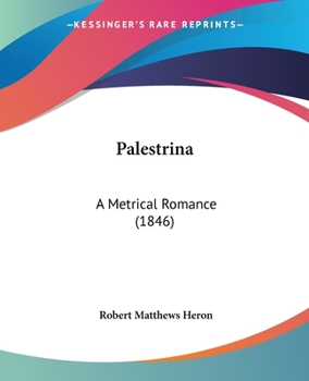 Palestrina, a Metrical Romance
