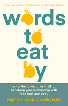 Paperback Words to Eat by: Using the Power of Self-Talk to Transform Your Relationship with Food and Your Body Book