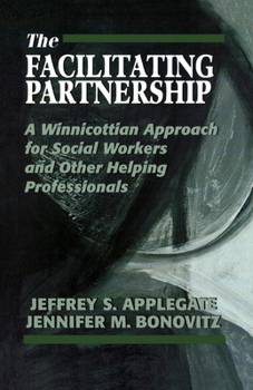 Hardcover The Facilitating Partnership: A Winnicottian Approach for Social Workers and Other Helping Professionals Book