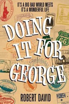 Paperback Doing It For George: It's a big bad world meets It's A Wonderful Life Book