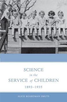 Hardcover Science in the Service of Children, 1893-1935 Book