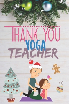 Yoga Teacher Gifts for Women | Yoga Teacher Christmas Cards | Christmas Gifts for Yoga Teachers: Thank U Gifts for Teachers, Funny Yoga Teacher Lined Journal Notebook for Birthday Gift Ideas