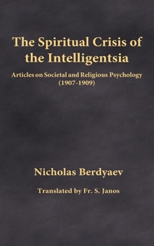 Hardcover The Spiritual Crisis of the Intelligentsia: Articles on Societal and Religious Psychology (1907-1909) Book