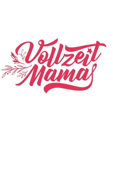 Vollzeit Mama : DinA5 Liniert Notizbuch Tagebuch Planer Notizblock Kladde F?r Mamas