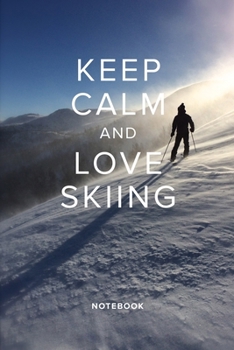 Paperback Keep Calm And Love Skiing Notebook: Blank Lined Gift Journal For A Skier Book