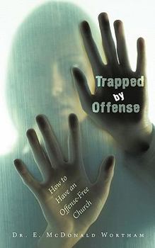 Paperback Trapped by Offense: How to Have an Offense-Free Church Book