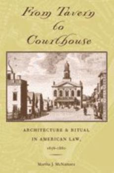 Hardcover From Tavern to Courthouse: Architecture & Ritual in American Law, 1658-1860 Book