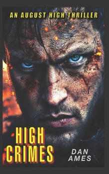 High Crimes: A totally gripping and unputdownable crime thriller (August High Book 1) (August High Thrillers)