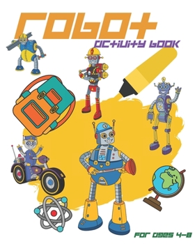 Paperback Robot Activity Book For Ages 4-8: Robot Activity Book With Coloring Pages, Mazes, Sudoku And More For Kids Ages 4-8 Book