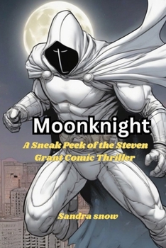 Moon Knight: A Sneak Peek of the Steven Grant Comic Thriller B0CNMZMDVF Book Cover