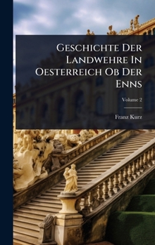 Hardcover Geschichte Der Landwehre In Oesterreich Ob Der Enns Book