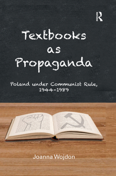 Paperback Textbooks as Propaganda: Poland Under Communist Rule, 1944-1989 Book