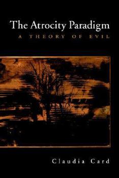 Paperback The Atrocity Paradigm: A Theory of Evil Book