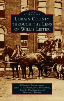 Hardcover Lorain County Through the Lens of Willis Leiter Book