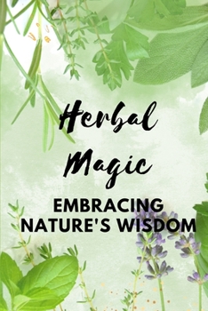 Paperback Herbal Magic: Embracing Nature's Wisdom Book
