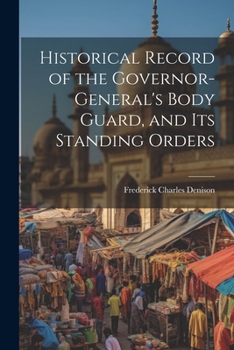 Paperback Historical Record of the Governor-General's Body Guard, and Its Standing Orders Book