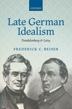 Hardcover Late German Idealism: Trendelenburg and Lotze Book