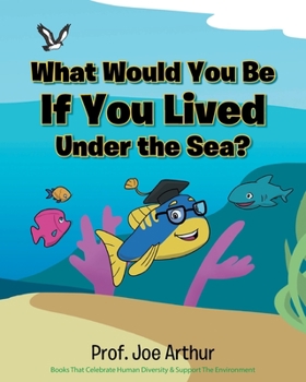 Paperback What Would You Be If You Lived Under the Sea? Book