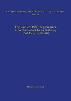 Hardcover Die Codices Palatini Germanici in Der Universitatsbibliothek Heidelberg (Cod. Pal. Germ. 671-848) [German] Book