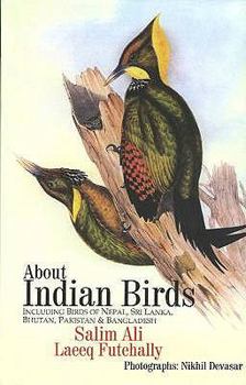 About Indian Birds: Including Birds of Nepal, Sri Lanka, Bhutan, Pakistan & Bangladesh