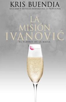 La Misión Ivanovic - Book #1 of the Bilogía Ivanovic