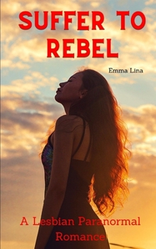 Paperback Suffer to Rebel: A Lesbian Paranormal Romance Book