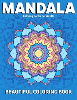 Paperback Beautiful Coloring Book: Mandala Coloring Books For Adults: Stress Relieving Mandala Designs Book