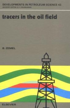 Tracers in the Oil Field (Developments in Petroleum Science) - Book #43 of the Developments in Petroleum Science