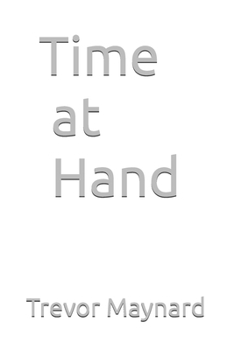 Time at Hand (Trevor Maynard - Retrospective Voyages)