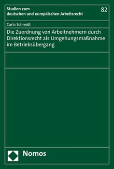 Paperback Die Zuordnung Von Arbeitnehmern Durch Direktionsrecht ALS Umgehungsmassnahme Im Betriebsubergang [German] Book