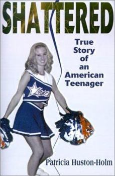 Paperback Shattered: True Story of an American Teenager Book